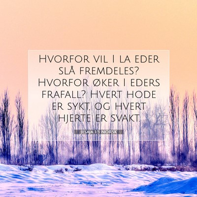 Picture 07 - Jesaja 1:5 NORSK - Hvorfor vil I la eder slå fremdeles? Hvorfor - Bible Verse Picture