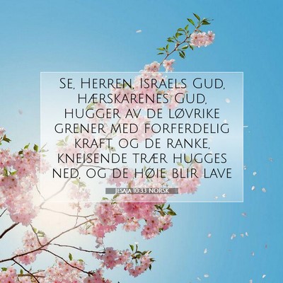 Picture 07 - Jesaja 10:33 NORSK - Se, Herren, Israels Gud, hærskarenes Gud, hugger - Bible Verse Picture