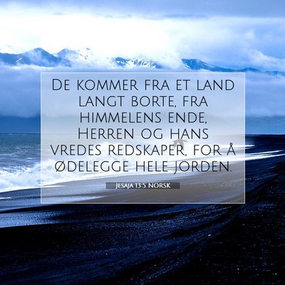 Picture 07 - Jesaja 13:5 NORSK - De kommer fra et land langt borte, fra himmelens - Bible Verse Picture