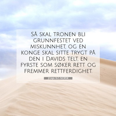 Picture 07 - Jesaja 16:5 NORSK - Så skal tronen bli grunnfestet ved miskunnhet, - Bible Verse Picture