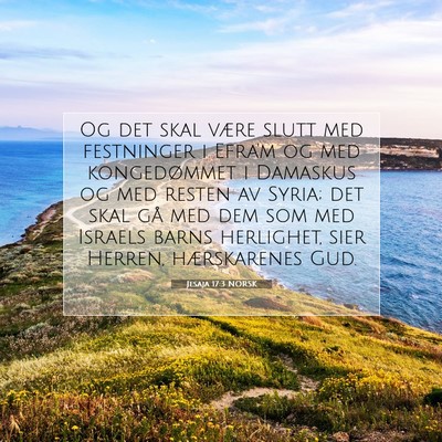 Picture 07 - Jesaja 17:3 NORSK - Og det skal være slutt med festninger i Efra'm - Bible Verse Picture