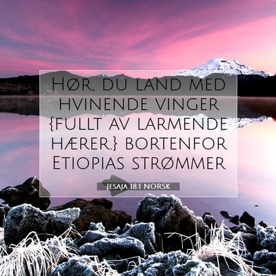 Picture 07 - Jesaja 18:1 NORSK - Hør, du land med hvinende vinger {fullt av - Bible Verse Picture