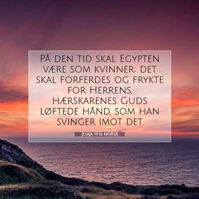 Picture 07 - Jesaja 19:16 NORSK - På den tid skal Egypten være som kvinner; det - Bible Verse Picture