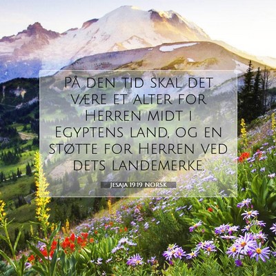 Picture 07 - Jesaja 19:19 NORSK - På den tid skal det være et alter for Herren - Bible Verse Picture