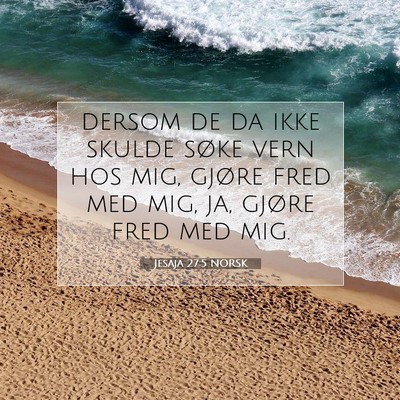 Picture 07 - Jesaja 27:5 NORSK - dersom de da ikke skulde søke vern hos mig, - Bible Verse Picture