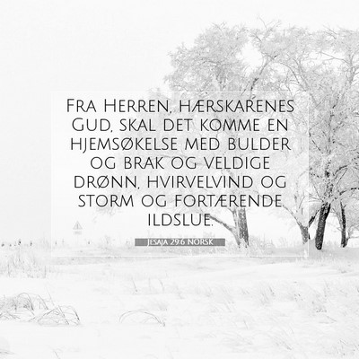 Picture 07 - Jesaja 29:6 NORSK - Fra Herren, hærskarenes Gud, skal det komme en - Bible Verse Picture