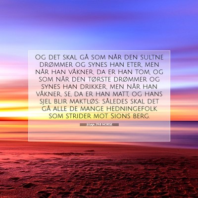 Picture 07 - Jesaja 29:8 NORSK - Og det skal gå som når den sultne drømmer og - Bible Verse Picture