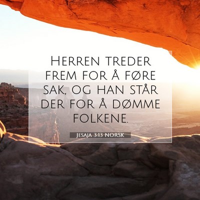 Picture 07 - Jesaja 3:13 NORSK - Herren treder frem for å føre sak, og han står - Bible Verse Picture