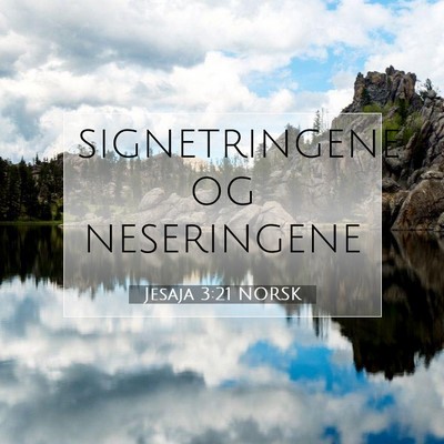 Picture 07 - Jesaja 3:21 NORSK - signetringene og - Bible Verse Picture