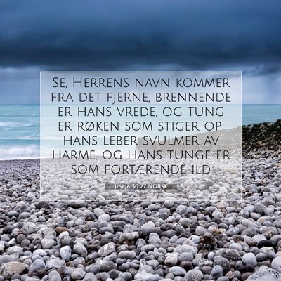 Picture 07 - Jesaja 30:27 NORSK - Se, Herrens navn kommer fra det fjerne, brennende - Bible Verse Picture