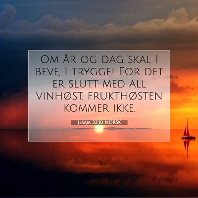 Picture 07 - Jesaja 32:10 NORSK - Om år og dag skal I beve, I trygge! For det er - Bible Verse Picture