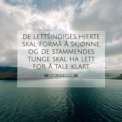 Picture 07 - Jesaja 32:4 NORSK - de lettsindiges hjerte skal formå å skjønne, - Bible Verse Picture