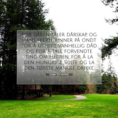 Picture 07 - Jesaja 32:6 NORSK - For dåren taler dårskap, og hans hjerte finner - Bible Verse Picture