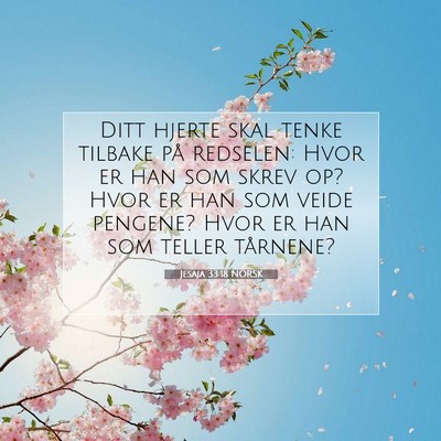 Picture 07 - Jesaja 33:18 NORSK - Ditt hjerte skal tenke tilbake på redselen: Hvor - Bible Verse Picture