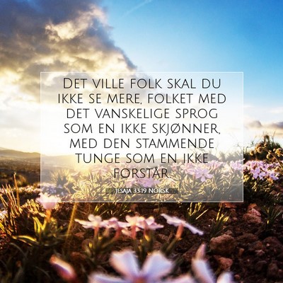 Picture 07 - Jesaja 33:19 NORSK - Det ville folk skal du ikke se mere, folket med - Bible Verse Picture