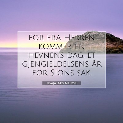 Picture 07 - Jesaja 34:8 NORSK - for fra Herren kommer en hevnens dag, et - Bible Verse Picture