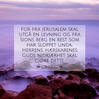 Picture 07 - Jesaja 37:32 NORSK - For fra Jerusalem skal utgå en levning og fra - Bible Verse Picture