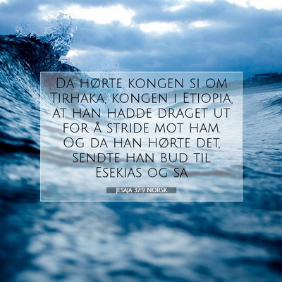 Picture 07 - Jesaja 37:9 NORSK - Da hørte kongen si om Tirhaka, kongen i Etiopia, - Bible Verse Picture