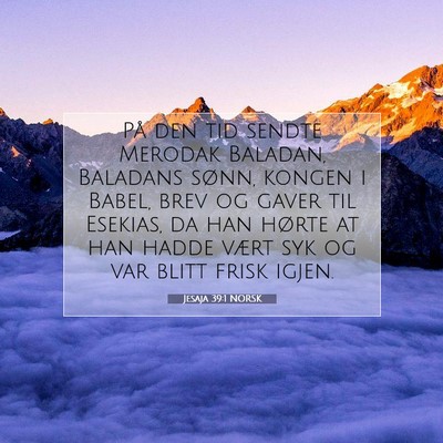 Picture 07 - Jesaja 39:1 NORSK - På den tid sendte Merodak Baladan, Baladans - Bible Verse Picture