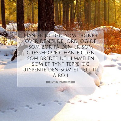 Picture 07 - Jesaja 40:22 NORSK - Han er jo den som troner over den vide jord, og - Bible Verse Picture