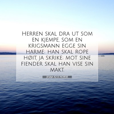 Picture 07 - Jesaja 42:13 NORSK - Herren skal dra ut som en kjempe, som en - Bible Verse Picture