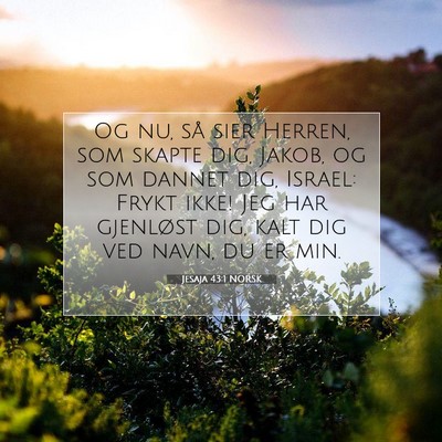 Picture 07 - Jesaja 43:1 NORSK - Og nu, så sier Herren, som skapte dig, Jakob, og - Bible Verse Picture
