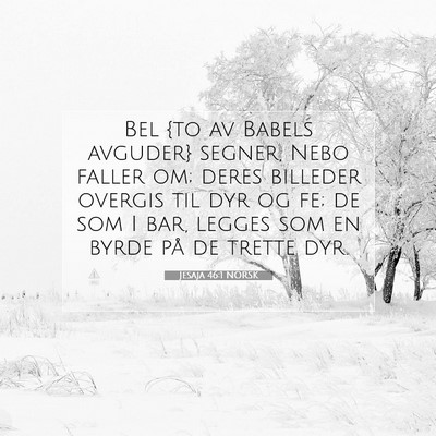 Picture 07 - Jesaja 46:1 NORSK - Bel {to av Babels avguder} segner, Nebo faller - Bible Verse Picture