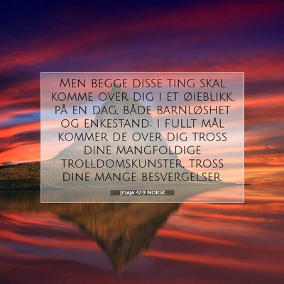 Picture 07 - Jesaja 47:9 NORSK - Men begge disse ting skal komme over dig i et - Bible Verse Picture