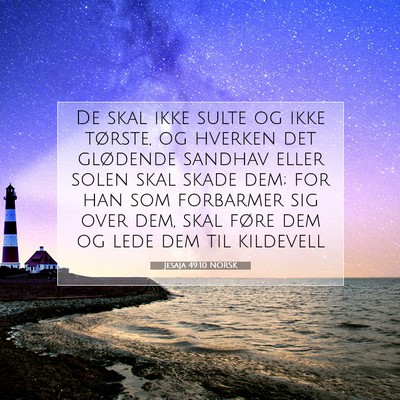 Picture 07 - Jesaja 49:10 NORSK - De skal ikke sulte og ikke tørste, og hverken - Bible Verse Picture