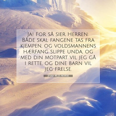 Picture 07 - Jesaja 49:25 NORSK - Ja! For så sier Herren: Både skal fangene tas - Bible Verse Picture
