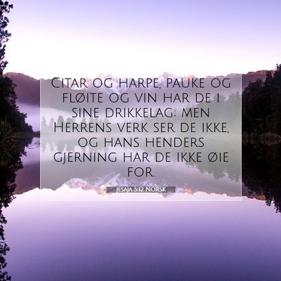 Picture 07 - Jesaja 5:12 NORSK - Citar og harpe, pauke og fløite og vin har de i - Bible Verse Picture