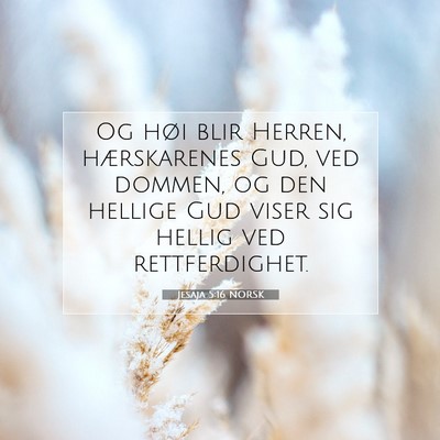 Picture 07 - Jesaja 5:16 NORSK - Og høi blir Herren, hærskarenes Gud, ved - Bible Verse Picture