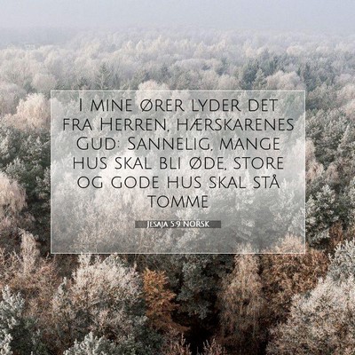Picture 07 - Jesaja 5:9 NORSK - I mine ører lyder det fra Herren, hærskarenes - Bible Verse Picture
