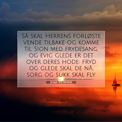 Picture 07 - Jesaja 51:11 NORSK - Så skal Herrens forløste vende tilbake og komme - Bible Verse Picture