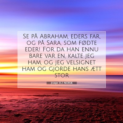 Picture 07 - Jesaja 51:2 NORSK - Se på Abraham, eders far, og på Sara, som - Bible Verse Picture