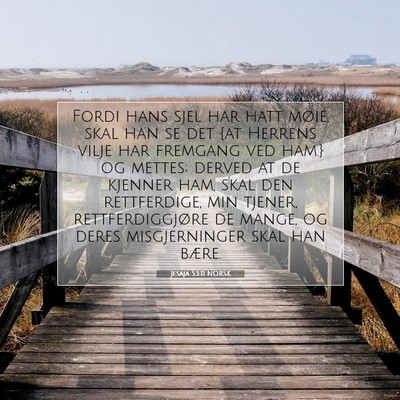 Picture 07 - Jesaja 53:11 NORSK - Fordi hans sjel har hatt møie, skal han se det - Bible Verse Picture
