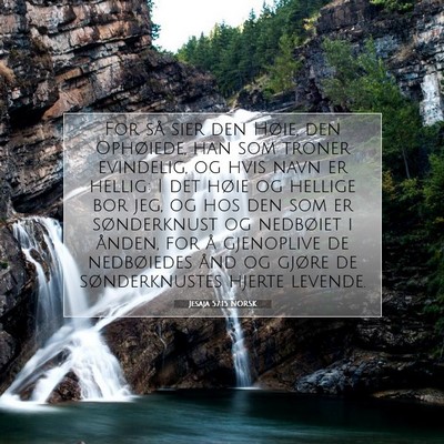 Picture 07 - Jesaja 57:15 NORSK - For så sier den Høie, den Ophøiede, han som - Bible Verse Picture