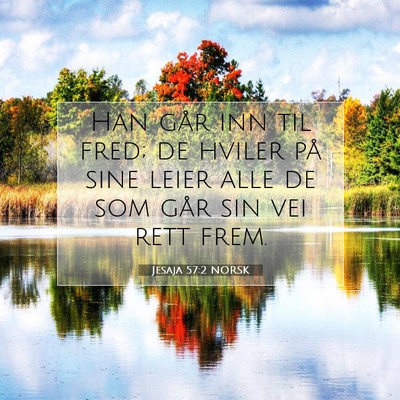 Picture 07 - Jesaja 57:2 NORSK - Han går inn til fred; de hviler på sine leier - Bible Verse Picture