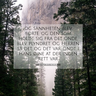 Picture 07 - Jesaja 59:15 NORSK - og sannheten blev borte, og den som holdt sig fra - Bible Verse Picture