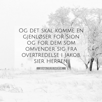 Picture 07 - Jesaja 59:20 NORSK - Og det skal komme en gjenløser for Sion og for - Bible Verse Picture