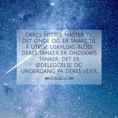 Picture 07 - Jesaja 59:7 NORSK - Deres føtter haster til det onde og er snare til - Bible Verse Picture