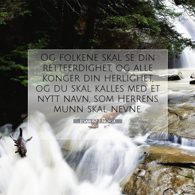 Picture 07 - Jesaja 62:2 NORSK - Og folkene skal se din rettferdighet, og alle - Bible Verse Picture
