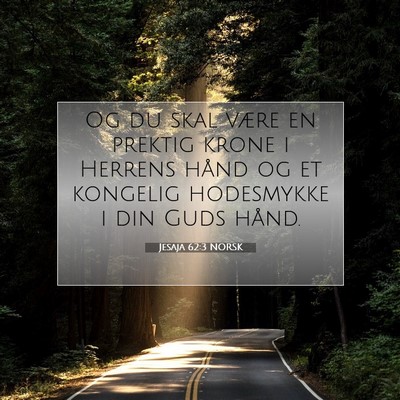 Picture 07 - Jesaja 62:3 NORSK - Og du skal være en prektig krone i Herrens hånd - Bible Verse Picture