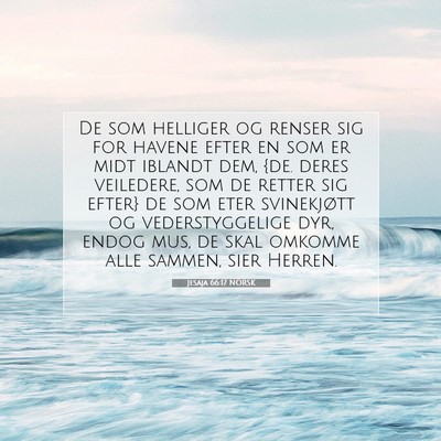 Picture 07 - Jesaja 66:17 NORSK - De som helliger og renser sig for havene efter en - Bible Verse Picture