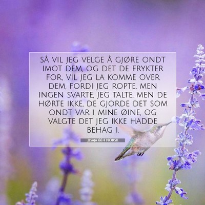 Picture 07 - Jesaja 66:4 NORSK - så vil jeg velge å gjøre ondt imot dem, og det - Bible Verse Picture