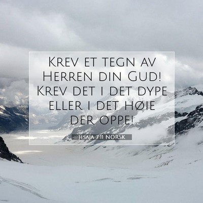 Picture 07 - Jesaja 7:11 NORSK - Krev et tegn av Herren din Gud! Krev det i det - Bible Verse Picture