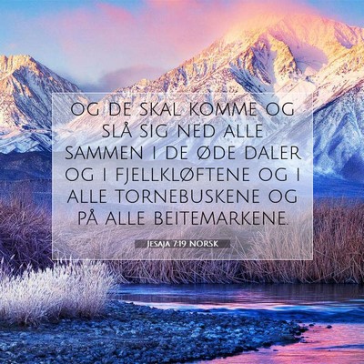 Picture 07 - Jesaja 7:19 NORSK - og de skal komme og slå sig ned alle sammen i de - Bible Verse Picture