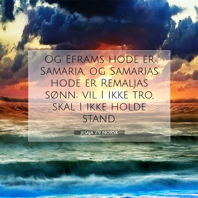 Picture 07 - Jesaja 7:9 NORSK - Og Efra'ms hode er Samaria, og Samarias hode er - Bible Verse Picture