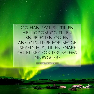 Picture 07 - Jesaja 8:14 NORSK - Og han skal bli til en helligdom og til en - Bible Verse Picture