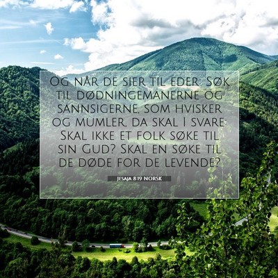 Picture 07 - Jesaja 8:19 NORSK - Og når de sier til eder: Søk til - Bible Verse Picture